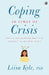 Coping In Times Of Crisis by Liisa Kyle