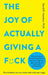 The Joy Of Actually Giving A F*Ck by Hamilton David R.