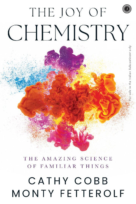 The Joy of Chemistry: The Amazing Science of Familiar Things by Cathy Cobb and Monty Fetterolf