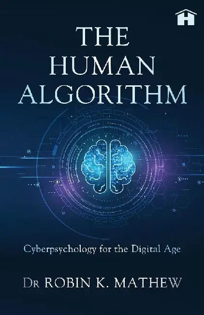 The  Human Algorithm Cyberpsychology For  Digital Age by Robin K. Mathew
