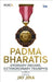 Padma Bharatis: Ordinary Indians, Extraordinary Triumphs by Jay Jina