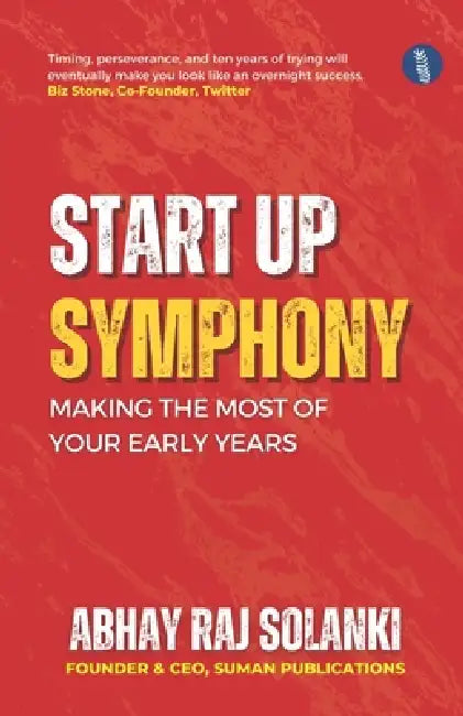 Startup Symphony: Making the Most of Your Early Years by Abhay Raj Solanki