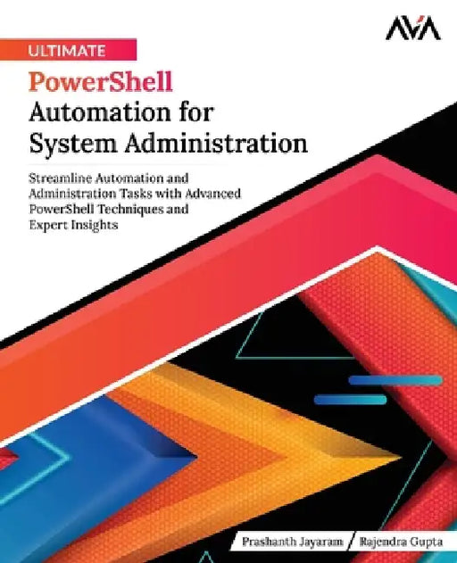 Ultimate PowerShell Automation for System Administration: Streamline Automation and Administration Tasks with Advanced PowerShell Techniques and Exper by Rajendra Gupta, Orange Ava, Prashanth Jayaram