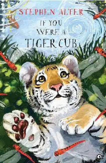 If You Were Atiger Cub by Stephen Alter