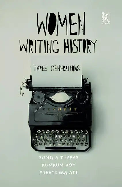 Women Writing History Three Generations by Romila Thapar