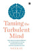 Taming the Turbulent Mind: Yogic Meditation and Mindfulness for Combating Overthinking, Achieving Stress Relief, and Attaining Absolute Peace by Deekay