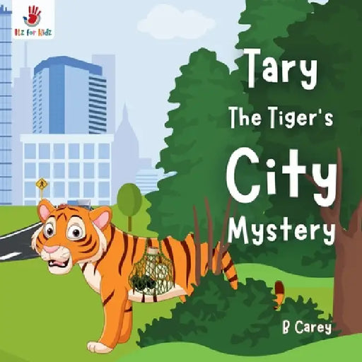 Tary the Tiger's City Mystery: A wordless picture book for Children who love adventure, friendship, and unexpected surprises Itz for Kidz by B. Carey
