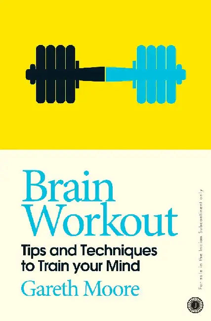 Brain Workout: Tips and Techniques to Train your Mind by Gareth Moore