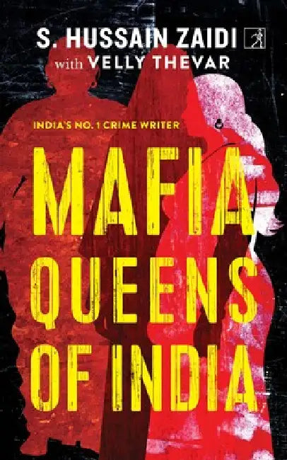 Mafia Queens Of India by S. Hussain Zaidi