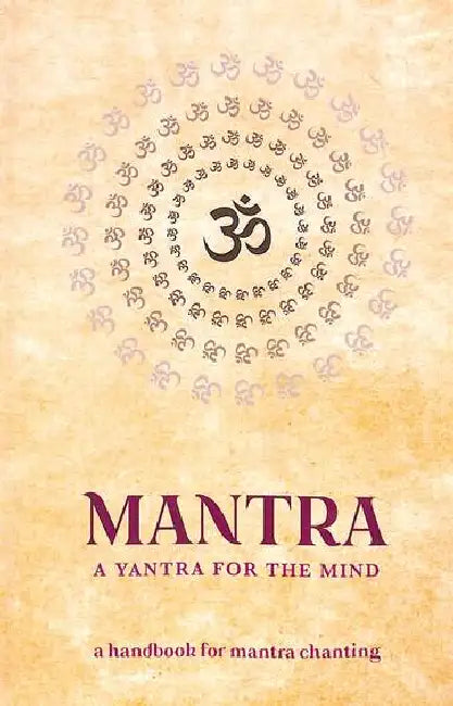 Mantra: A Yantra For The Mind by M Sri