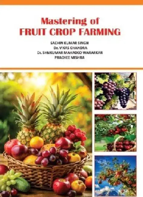 Mastering Of Fruit Crop Farming by Sachin Kumar Singh