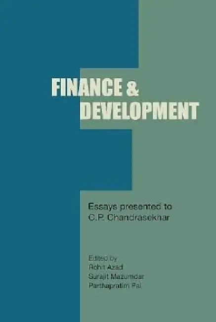 Finance and Development: Essays Presented to C.P. Chandrasekhar by Parthapratim Pal