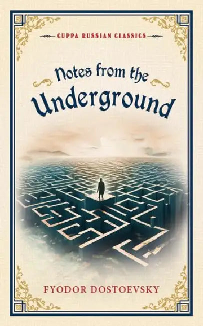 Notes From The Underground by Fyodor Dostoevsky