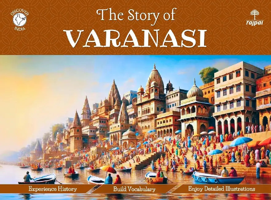 The Story Of Varanasi by Apurva Virmani Johri