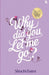 Why did you let me go? Heartfelt saga of love, loss, and longing From the bestselling author of You Belong With Me by Shuchi Batra