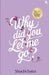 Why did you let me go? Heartfelt saga of love, loss, and longing From the bestselling author of You Belong With Me by Shuchi Batra