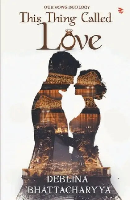This Thing Called Love by Deblina Bhattacharya