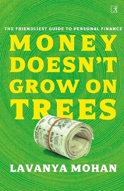 Money Doesnt Grow On Trees by Lavanya Mohan
