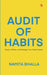 Audit of Habits: Review, Refine, and Redesign Your Daily Routines by Namita Bhalla