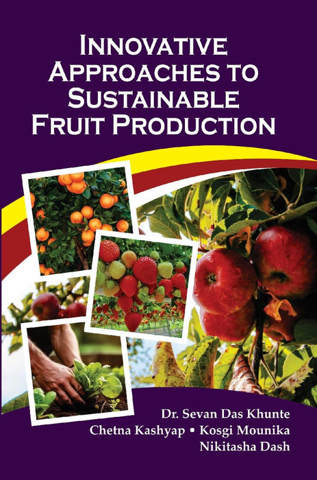 Innovative Approaches To Sustainable Fruit Production by Dr. Sevan Das Khunte