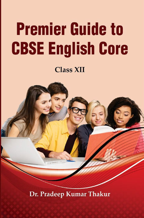 Premier Guide to CBSE English Core Class XII by Pradeep Kumar Thakur