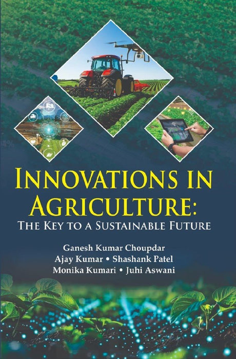 Innovations In Agriculture: The Key to a Sustainable Future by Ganesh Kumar Choupdar