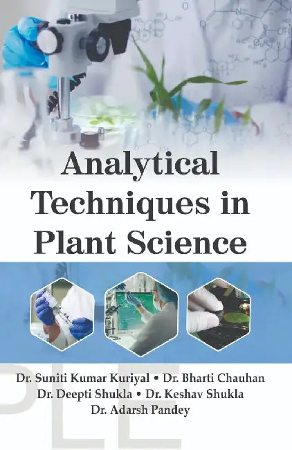 Analytical Techniques in Plant Science by Dr. Suniti Kumar Kuriyal