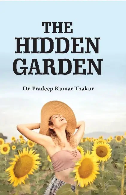 The Hidden Garden by Dr. Pradeep Kumar Thakur