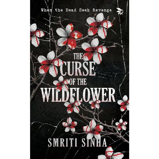The Curse Of The Wildflower Horror Fiction by Smriti Sinha