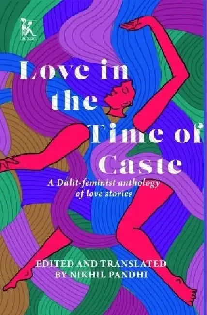 Love In The Time Of Caste  by Nikhil Pandhi