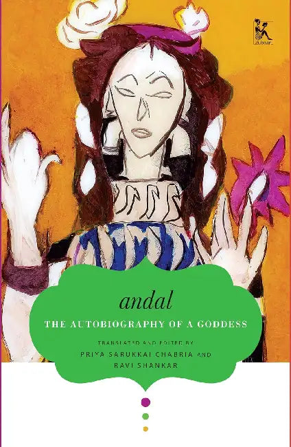 Andal: The Autobiography Of A Goddess by Priya Sarukkai Chabria 