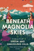 Beneath Magnolia Skies Writings From Sikkim and Darjeeling Hills by Mona Chettri