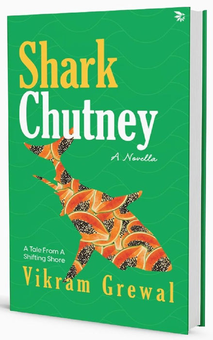Shark Chutneya Tale From A Shifting Shore  Literary Fiction  A Powerful Literary Tale Of Migration Climate Change And Quiet Resistance. by Vikram Grewal