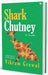 Shark Chutneya Tale From A Shifting Shore  Literary Fiction  A Powerful Literary Tale Of Migration Climate Change And Quiet Resistance. by Vikram Grewal