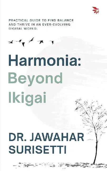 Harmoniabeyond Ikigai  Innovative Tools For Personal Growthpractical Guide To Finding Balance by Jawahar Surisetti