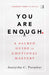 You Are Enough: A Sacred Guide To Emotional Mastery by Anaiysha Parashar