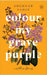 Colour My Grave Purple And Other Stories by Shehnab Sahin
