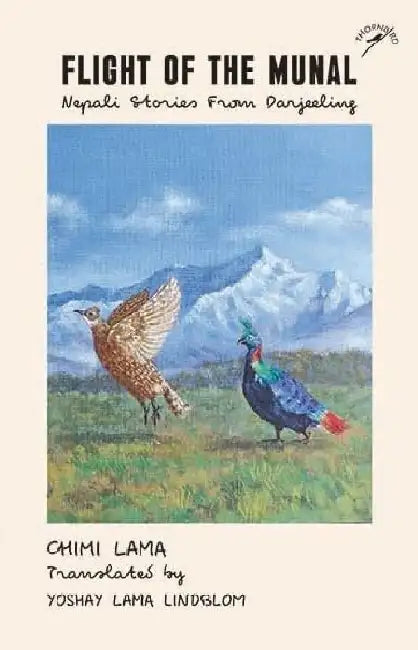 Flight of the Munal: Nepali Stories from Darjeeling by Chimi Lama