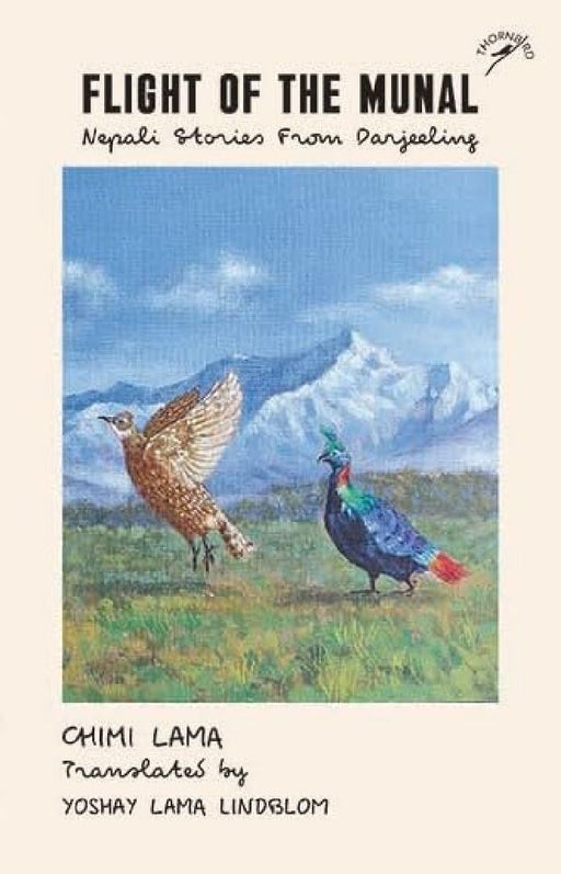 Flight of the Munal: Nepali Stories from Darjeeling by Chimi Lama
