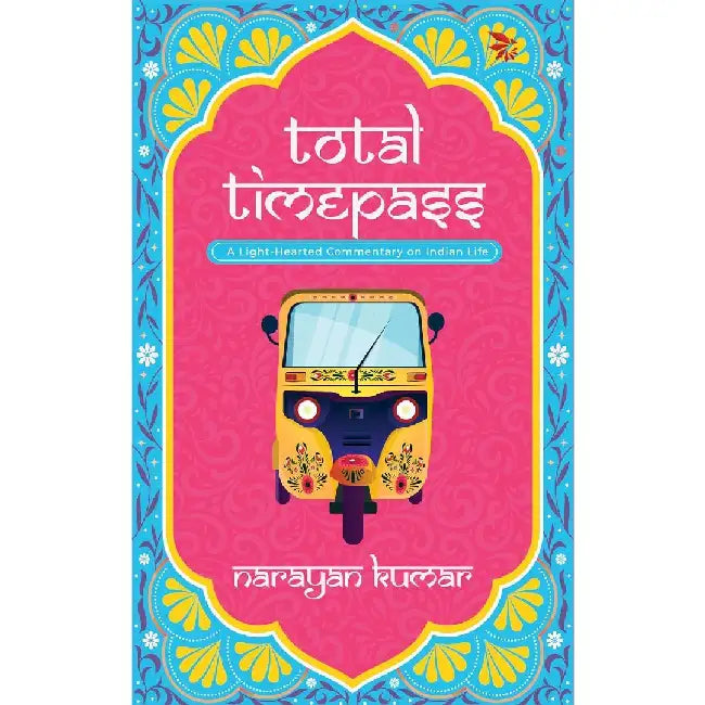 Total Timepassa Lighthearted Commentary On Indian Life by Narayan Kumar