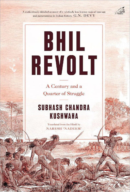 Bhil Revolt: A Century and a Quarter of Struggle by Subhash Chandra Kushwaha