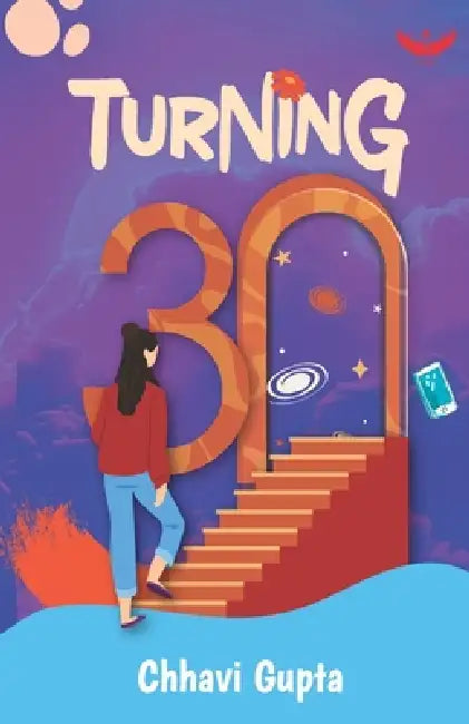 Turning 30 by Chhavi Gupta
