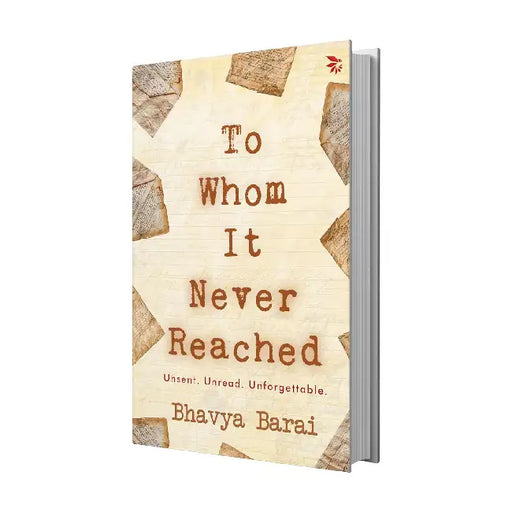 To Whom It Never Reached by Bhavya Barai