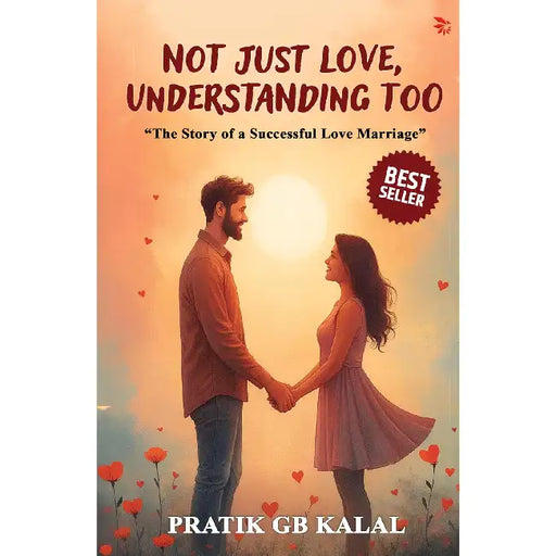 Not Just Love, Understanding Too by Pratik Gb Kalal