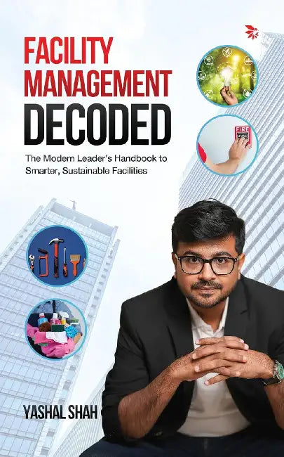 Facility Management Decoded by Shah, Yashal
