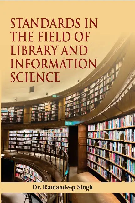 Standards in the field of Library and Information Science by Dr. Ramandeep Singh