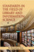 Standards in the field of Library and Information Science by Dr. Ramandeep Singh