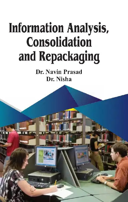 Information Analysis, Consolidation and Repackaging by Dr. Navin Prasad