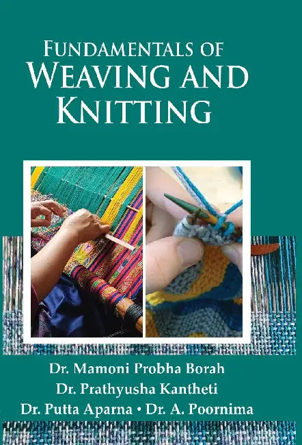 Fundamentals Of Weaving And Knitting by Dr. Mamoni Probha Borah