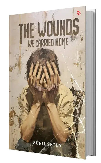 The Wounds That We Carried by Sethi Sunil